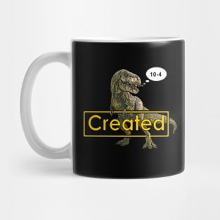 T-Rex 10-4 OK Created funny dinosaur Mug